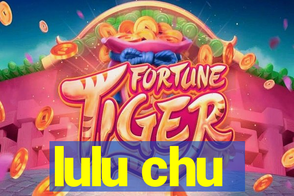 lulu chu